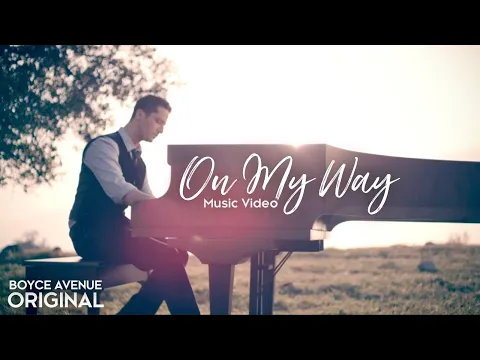 Download MP3 Boyce Avenue - On My Way (Original Music Video) on Spotify & Apple