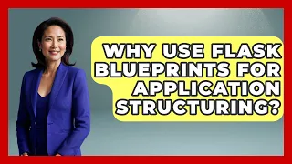 Why Use Flask Blueprints For Application Structuring - Python Code School