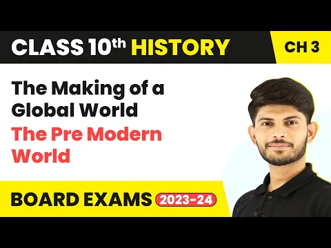 The Pre Modern World - The Making of a Global World Class 10 History Chapter 3 2023-24 CBSE - Social Science video for Grade 10