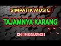 Download Lagu TAJAMNYA KARANG KARAOKE - SIMPATIK MUSIC @koplokaraooke