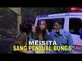 Download Lagu MEISITA LOMANIA Sang Penjual Bunga Bikin Wendi Ketakutan | BTS (23/08/25) Part 1