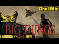 Download Lagu Big Things Dhol Mix Jordan Sandhu Ft Rai Jagdish Production New Punjabi Song Dhol Mix 2025