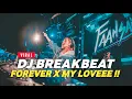 DJ BREAKBEAT FOREVER X MY LOVEEE !!