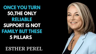 ONCE YOU TURN 50 THE ONLY RELIABLE SUPPORT IS NOT FAMILY BUT THESE 5 PILLARS ESTHER PEREL SPEECH 