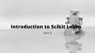 Introduction to Scikit Learn Part 3 Machine Learning Python