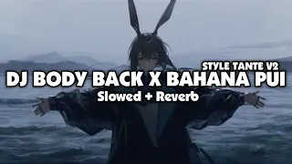 dj body back x bahana pui melody campuran old style tante v2 slowed reverb 