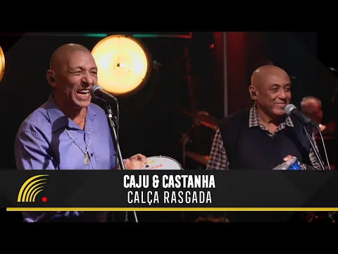 Download MP3 Caju \u0026 Castanha - Calça Rasgada - Caju \u0026 Castanha 45 Anos - Clipe
