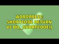 Wordpress Shortcode return content vs do - shortcode content