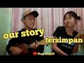 Lagu { Our story - tersimpan } cover kentrung by gilang official'03