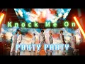 Download Lagu 【PARTY PARTY】Knock Me On【Music Video】