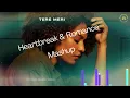 Teri Meri | Heartbreak \u0026 Romance Mashup