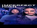 Download Lagu IMPERFECT HIGH  HD