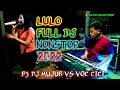 Download Lagu LULO FULL DJ 2022|FULL SKILL BY DJ MUJUR VS VOC CICI,Suport sound by ALFAT ELEKTON.