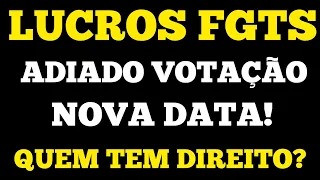 GRANA EXTRA NA CONTA! LUCROS DO FGTS DEFINIÇÃO ADIADA NOVA DATA.