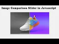 Image Comparison Slider in Hindi HTML CSS and Javascript King of Javascript
