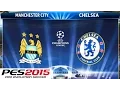 PES 2015 - Manchester City(Me) v Chelsea - UEFA Champions League [Xbox360]