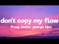 Download Lagu Don't Copy My Flow - фрози (frozy), Mwizz, George Kipa (Letra/Lyrics)