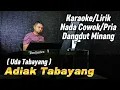 Download Lagu ADIAK TABAYANG ( UDA TABAYANG ) DANGDUT MINANG - Karaoke/Lirik Nada PRIA || Fadli Vaddero