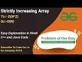 Strictly Increasing Array GFG POTD C Java Code Kar Lo