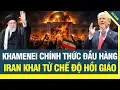 Lagu NÓNG! Khamenei đầu hàng Mỹ, Iran đứng trước giải thể chế độ, triệu dân đổ ra đường mừng ngày lịch sử