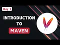 Day 1 - Introduction to Maven Why and How