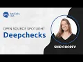 Open-Source Spotlight - Deepchecks