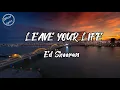 Ed Sheeran - Leave Your Life (Lyrics)