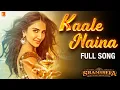 Lagu Kaale Naina Full Song | Shamshera | Ranbir Kapoor, Sanjay Dutt, Vaani Kapoor, Neeti, Shadab, Mithoon