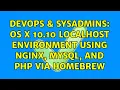 DevOps SysAdmins OS X 10 10 Localhost Environment using nginx mysql and php via Homebrew