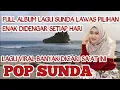 Download Lagu LAGU POP SUNDA FULL ALBUM TANPA IKLAN, MENIKMATI SAMBIL BERKENDARA 