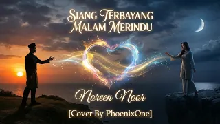 siang terbayang malam merindu noreen noor cover by phoenixone bikin baper