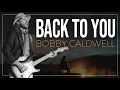 Download Lagu BACK TO YOU - BOBBY CALDWELL