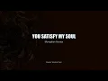 You Satisfy My Soul // Таны Хайр Сүнсийг Минь // Mongolian Version || EWT