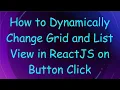 How to Dynamically Change Grid and List View in ReactJS on Button Click