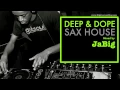 Download Lagu Jazz Sax House Music Mix by DJ JaBig [DEEP \u0026 DOPE Saxophone Sounds]