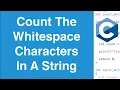 Count The Whitespace Characters In A String C Programming Example