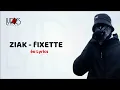Ziak - Fixette ( Paroles // Lyrics )