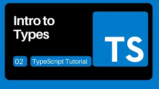 02 Introduction to TYPES - TypeScript Tutorial for Beginners