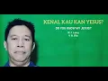 Download Lagu KENAL KAU KAN YESUS? / DO YOU KNOW MY JESUS? / W. F. Lakey / V. B. Ellis
