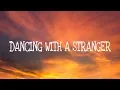 Download Lagu Sam Smith, Normani - Dancing With A Stranger (Lyrics)