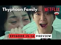 Lagu Sad Ending? | Typhoon Family Episode 15 - 16 Preview | Lee Junho | Kim Minha