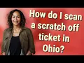 How do I scan a scratch off ticket in Ohio