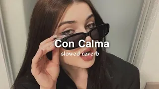 Con Calma Slowed Reverb  Con Calma Slowed Reverb