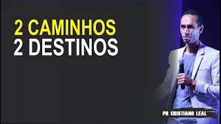 PREGAÇÃO 2 CAMINHOS 2 DESTINOS