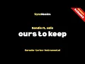 Lagu Kendis ft. adis - ours to keep | Karaoke - Lirik - Instrumental