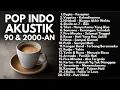 Download Lagu LAGU POP INDONESIA 90-an \u0026 2000-an HITS VERSI AKUSTIK | Playlist Cafe Full Album Pagi Hari