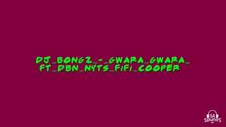 dj bongz gwara gwara ft dbn nyts fifi cooper