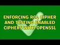Enforcing RC4 cipher and testing enabled ciphers with OpenSSL