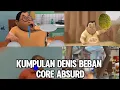 Lagu Kumpulan denis beban core absurd ngakak