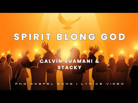 Download MP3 Spirit Blong God | Calvin Suamani \u0026 Stacky | PNG Gospel Songs 2023